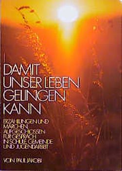 Damit unser Leben gelingen kann