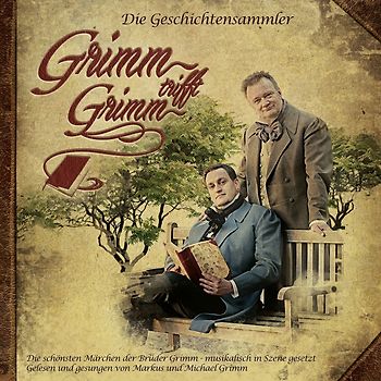 Grimm,Markus - Grimm trifft Grimm: Die Geschichtensammler - Grimm-Märchen musikalisch