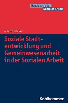 Soziale Stadtentwicklung und Gemeinwesenarbeit in der Sozialen Arbeit