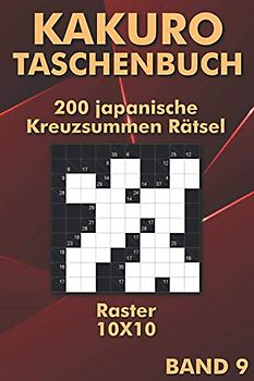 Kakuro Rätselheft: Kakuro Kreuzsummen Rätselbuch für Erwachsene & Jugendliche zum Mitnehmen (Kakuro Taschenbuch)