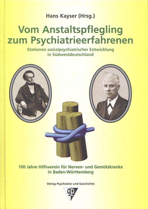 Vom Anstaltspflegling zum Psychiatrieerfahrenen - Stationen sozialpsychiatrischer Entwicklung in Südwestdeutschland