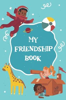 My Friendship Book: Funny friendship books for teens, friendship book for teens, friendship books for kids 3-5, friendship book for boys, friendship book for girls | 6x9" | 120 pages softcover