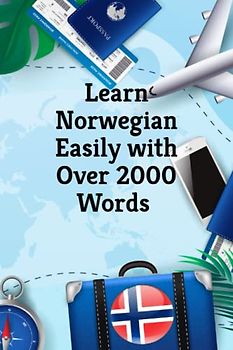 Learn Norwegian Easily with Over 2000 Words | Norwegian Wordbook: English to Norwegian: A Simple Guide (Books for Learning Norwegian, Band 4)