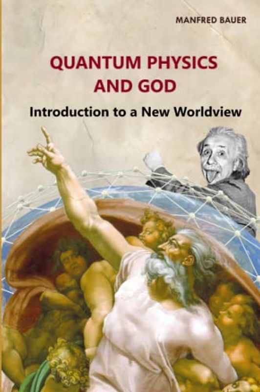 Quantum Physics and God: Introduction to a New Worldview