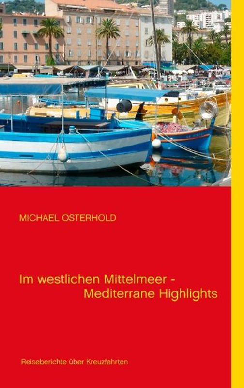 Im westlichen Mittelmeer - Mediterrane Highlights. Reiseberichte über Kreuzfahrten