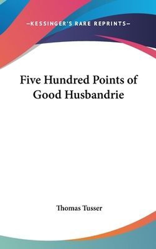 Five Hundred Points Of Good Husbandrie