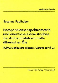 Isotopenmassenspektrometrie und enantioselektive Analyse zur Authentizitätskontrolle ätherischer Öle