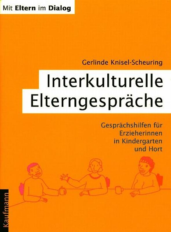 Mit Eltern im Dialog / Interkulturelle Elterngespräche. Gesprächshilfe für Erzieherinnen in Kindergarten und Hort