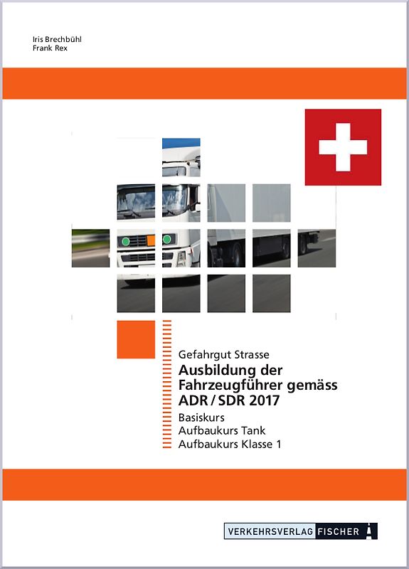 Ausbildung der Fahrzeugführer gemäss ADR/SDR 2017 Gefahrgut Strasse