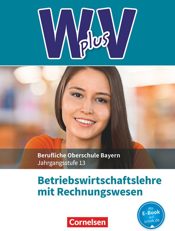 W plus V - Wirtschaft für Fachoberschulen und Höhere Berufsfachschulen - BWR - FOS/BOS Bayern - Jahrgangsstufe 13
