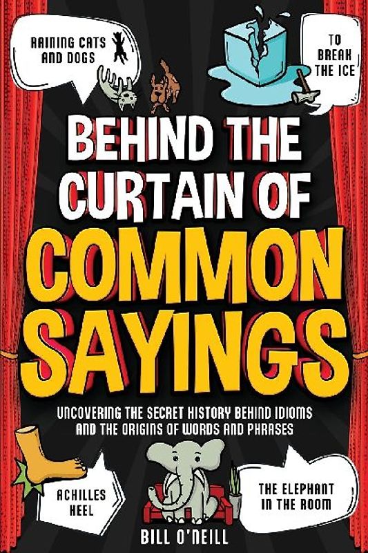 Behind the Curtain of Common Sayings