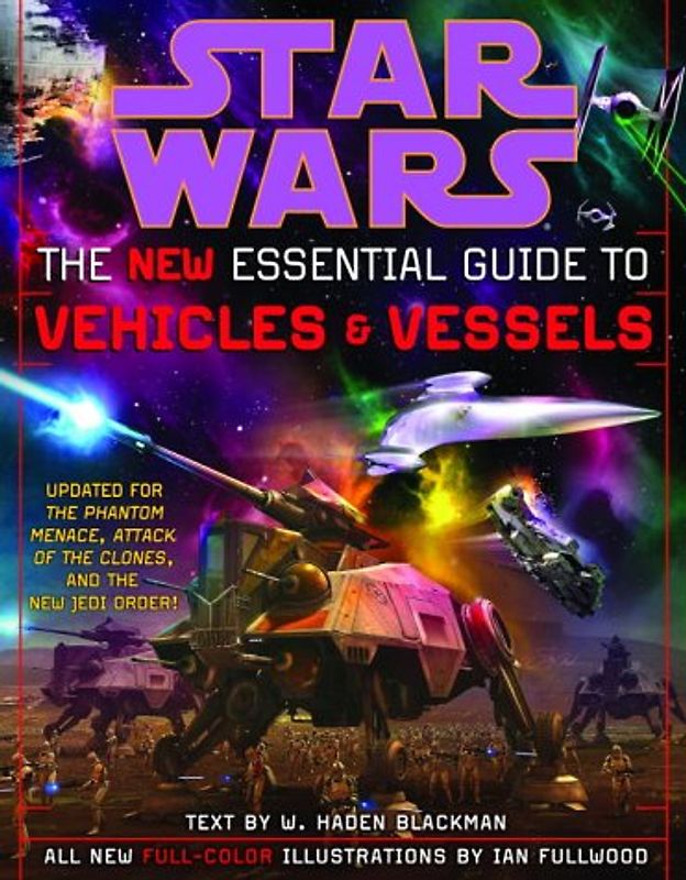Star Wars: The New Essential Guide to Vehicles and Vessels - Haden Blackman