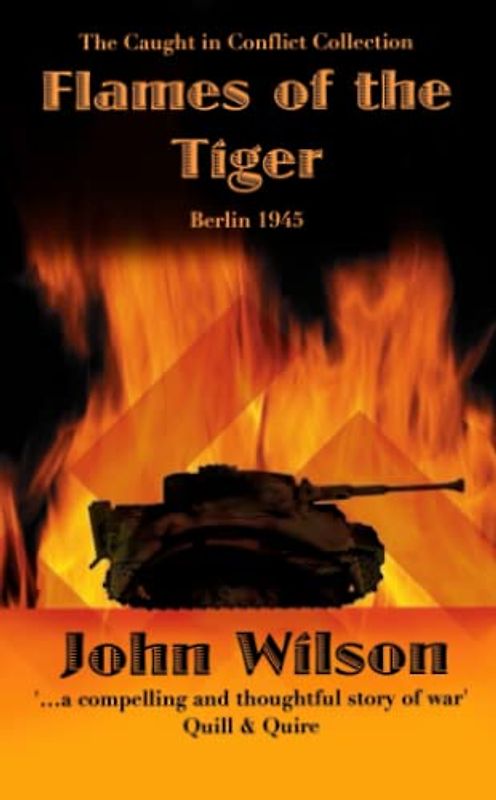 Flames of the Tiger: Berlin 1945 (The Caught in Conflict Collection, Band 9)
