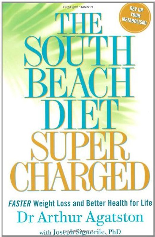 South Beach Diet Supercharged: Faster Weight Loss and Better Health for Life