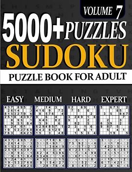 5000+ Sudoku Puzzle for Adults: 5000 ULTIMATE Puzzles Big Book 1260 Easy, 1260 Mediumy, 1260 Hard & 1260 Extreme Hard Expert Beginner Seniors And young Vol 7