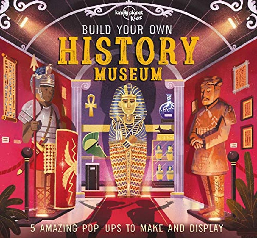 Lonely Planet Kids Build Your Own History Museum 1
