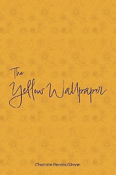The Yellow Wallpaper