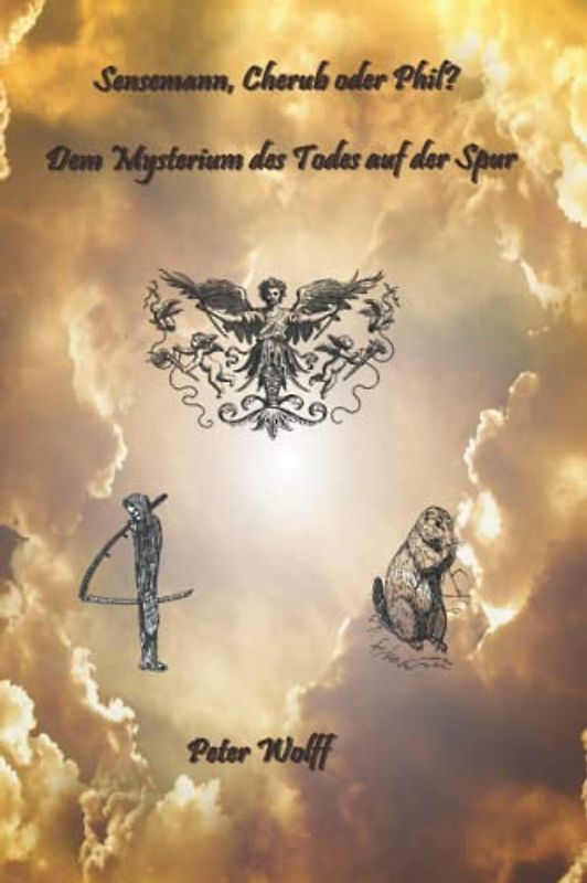 Sensenmann, Cherub oder Phil?: Dem Mysterium des Todes auf der Spur