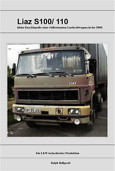 Lastkraftwagen in den DDR Kraftverkehrsbetrieben / Liaz S100 &amp; S110 , ein tschechisches Produkt
