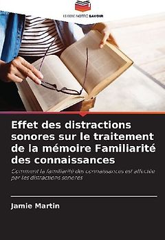 Effet des distractions sonores sur le traitement de la mémoire Familiarité des connaissances