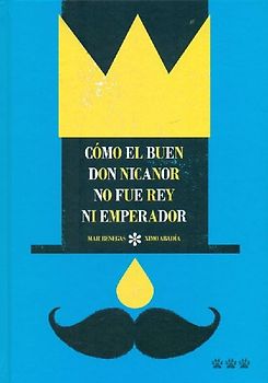 Cómo el buen Don Nicanor no fue rey ni emperador