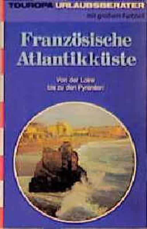 Die Französische Atlantikküste. Von der Loire bis zu den Pyrenäen