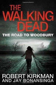 Walking Dead: Book 2 - The Road to Woodbury  - Robert Kirkman, Jay Bonansinga [Paperback]
