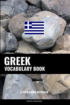 Greek Vocabulary Book: A Topic Based Approach