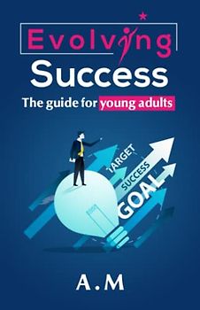 Evolving Success: The guide for young Adults