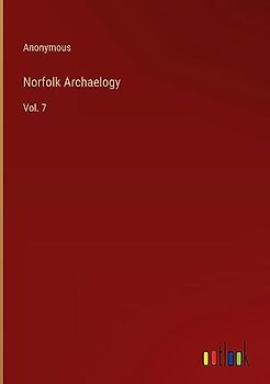 Norfolk Archaelogy: Vol. 7