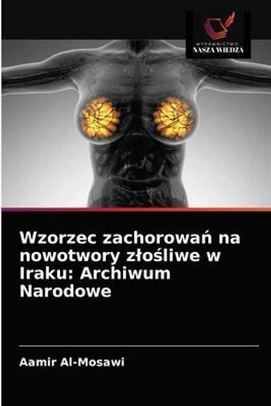 Wzorzec zachorowa¿ na nowotwory z¿o¿liwe w Iraku: Archiwum Narodowe