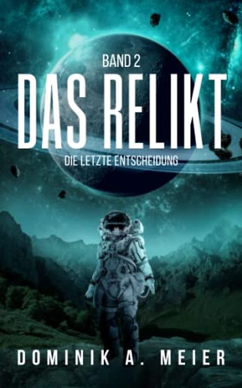 Das Relikt: Band 2: Die letzte Entscheidung