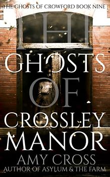 The Ghosts of Crossley Manor (The Ghosts of Crowford, Band 9)