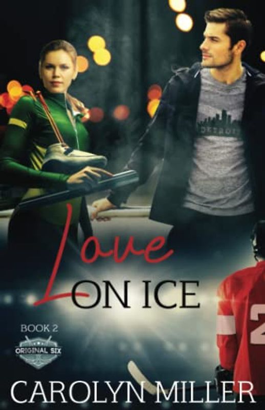 Love on Ice (Original Six Hockey Romance series, Band 2)