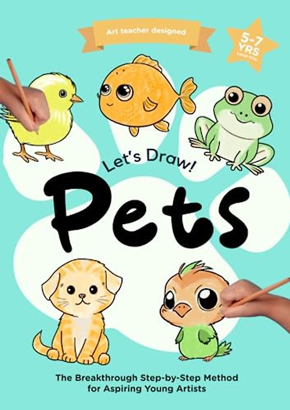 Let's Draw Pets: The Breakthrough Step-by-Step Method for Aspiring Young Artists