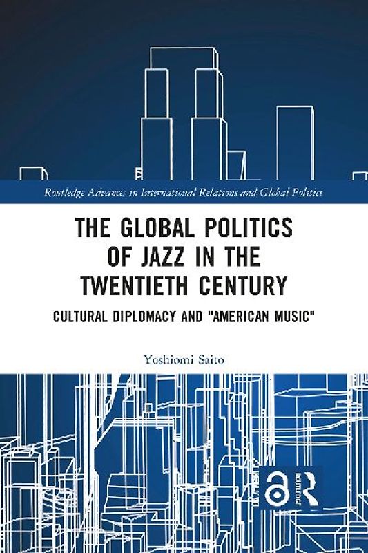 The Global Politics of Jazz in the Twentieth Century