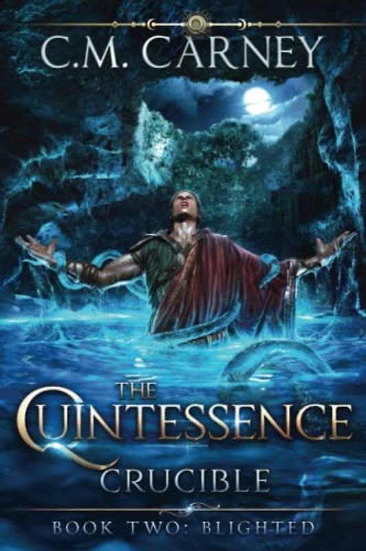 The Quintessence: Crucible Book 2 - Blighted: (A Cultivation Progression Fantasy)