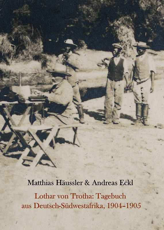 Lothar von Trotha: Tagebuch aus Deutsch-Südwestafrika, 1904-1905