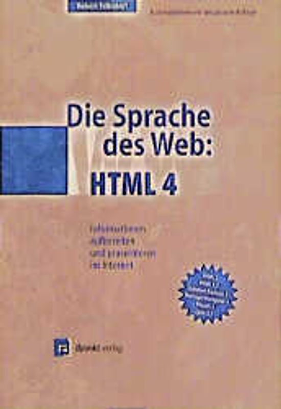 Die Sprache des Web: HTML 4. Informationen aufbereiten und präsentieren im Internet