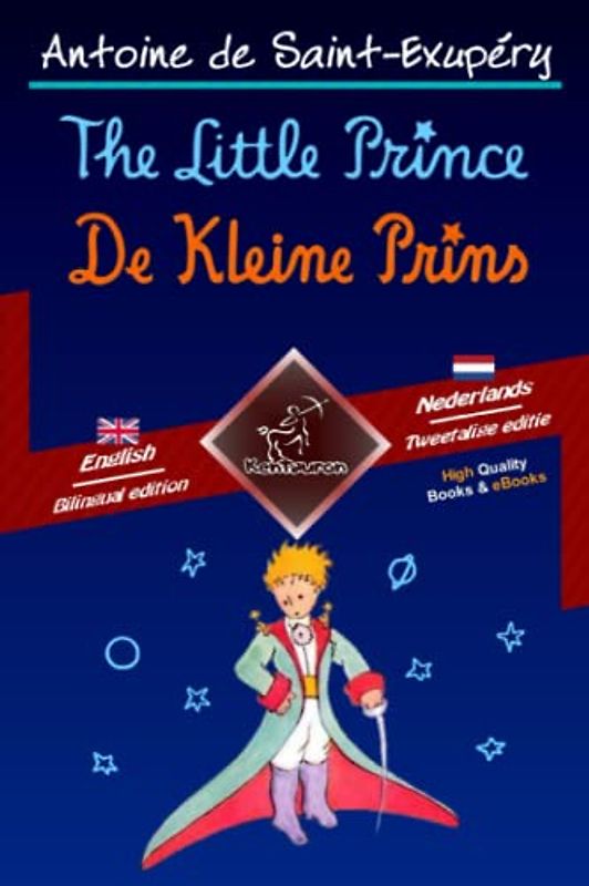 The Little Prince - De Kleine Prins: Bilingual parallel text - Tweetalig met parallelle tekst: English-Dutch / Engels-Nederlands