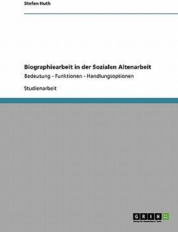 Biographiearbeit in der Sozialen Altenarbeit