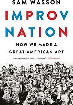Improv Nation: How We Made a Great American Art