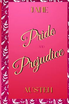 Pride and Prejudice:: Classic Original Author 19th Century Edition (Unabridged and Annotated)