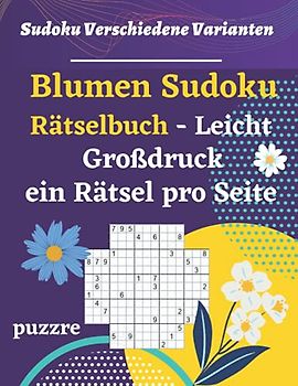 Blumen Sudoku Rätselbuch Leicht Großdruck ein Rätsel pro Seite: Denkspiele Für Erwachsene