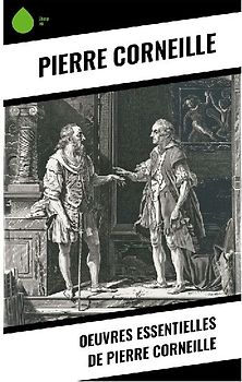 Oeuvres essentielles de Pierre Corneille