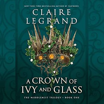 A Crown of Ivy and Glass (Middlemist Trilogy, 1)