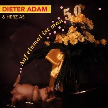 Dieter Adam - Auf Einmal Ist Man 50