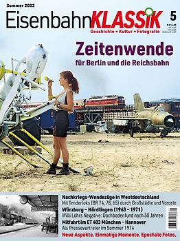 Eisenbahn-KLASSIK - Geschichte, Kultur, Fotografie - Ausgabe 5