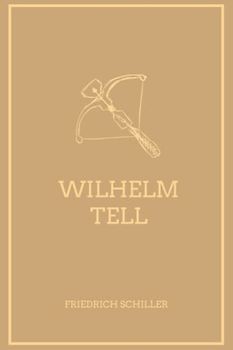 Wilhelm Tell (illustriert): Mit Illustrationen ergänzte Ausgabe