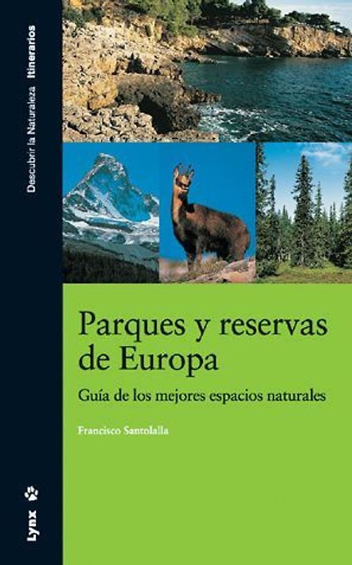 Parques y reservas de Europa : guía de los mejores espacios naturales